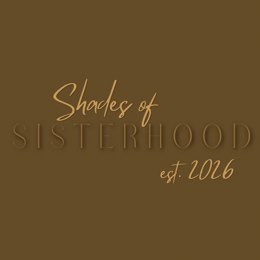 Shades of Sisterhood '26